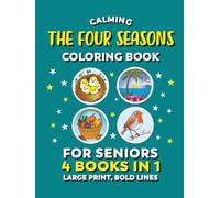 Calming Coloring Book for Seniors - The Four Seasons | 4 Books In 1: Large Print For Elderly Adults With Low Vision, Dementia, Alzheimer's (Calming Coloring Books For Seniors)