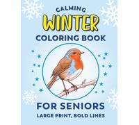 Calming Coloring Book for Seniors - Winter | Large Print, Bold Lines: Easy Coloring For Adults With Low Vision, Dementia, or Alzheimer's (Calming Coloring Books For Seniors)