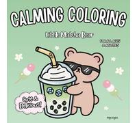 Calming Coloring Little Matcha Bear: 20 Adorable Bear Designs with Matcha Sweets and Bold Easy Coloring Pages for Relaxation