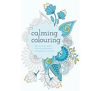 Calming Colouring: De-Stress with these Peaceful Images to Colour (Arcturus Creative Colouring)