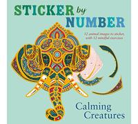 Calming Creatures: 12 Animal Images to Sticker, With 12 Mindful Exercises (Sticker by Number)