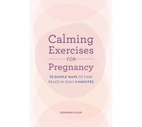 Calming Exercises for Pregnancy: 95 Simple Ways to Find Peace in Only 5 Minutes