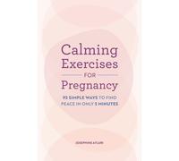 Calming Exercises for Pregnancy : 95 Simple Ways to Find Peace in Only 5 Minutes