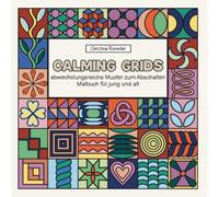 CALMING GRIDS: abwechslungsreiche Muster zum Abschalten - Malbuch für jung und alt
