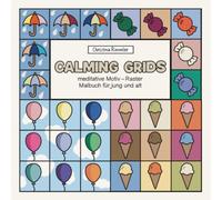 CALMING GRIDS: meditative Motiv - Raster / Malbuch für jung und alt