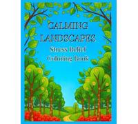 Calming Landscapes: Stress Relief Coloring Book