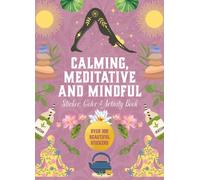 Calming, Meditative and Mindful Sticker, Color & Activity Book : Over 500 Beautiful Stickers