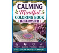 Calming Mindful Coloring Book for All Ages: Relaxing Patterns, Mandalas & Nature Scenes | Thick Lines, Single-Sided Pages | Stress Relief & Meditation for Kids, Teens & Adults