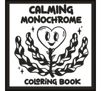Calming Monochrome Coloring Book: 45 Cute, Simple & Groovy One-Color Designs for Mindfulness and Relaxation for Adults & Kids
