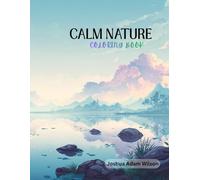 Calming Nature Coloring Book with Peaceful Landscapes: 50 Relaxing Coloring Pages Inspired by Quiet Forests, Lakes, and Open Skies