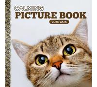 Calming Picture Book: Cute Cats - Relaxing Animal Photos Supporting Visual Stimulation in Seniors Experiencing Memory Loss, Alzheimer’s, and Dementia