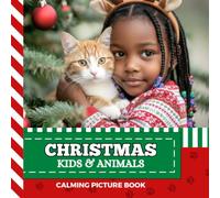 Calming Picture Book: Cute Christmas Kids And Animals - Relaxing Animal Photos Supporting Visual Stimulation in Seniors Experiencing Memory Loss, ... Dementia (Adult Picture Books For Seniors)