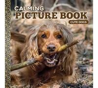 Calming Picture Book: Cute Dogs - Relaxing Animal Photos Supporting Visual Stimulation in Seniors Experiencing Memory Loss, Alzheimer’s, and Dementia (Adult Picture Books For Seniors)