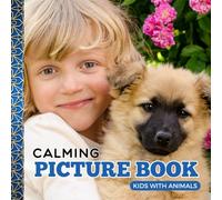 Calming Picture Book: Kids With Animals - Relaxing Photos Supporting Visual Stimulation in Seniors Experiencing Memory Loss, Alzheimer’s, Dementia (Adult Picture Books For Seniors)