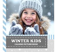 Calming Picture Book: Winter Kids - Relaxing Photos Supporting Visual Stimulation in Seniors Experiencing Memory Loss, Alzheimer’s, Dementia (Adult Picture Books For Seniors)