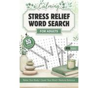 Calming Stress Relief Word Search for Adults: 55 Calming Puzzles to Ease Your Stress, Relax Your Mind & Restore Focus | 495 Words | 9 Words per Puzzle | Solutions Included