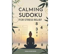 Calming Sudoku for Stress Relief: Relaxing Sudoku Puzzles to Reduce Anxiety, Calm the Mind, and Improve Sleep