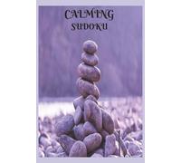 CALMING SUDOKU PUZZLE BOOK: SUDOKU PUZZLES FOR ANXIETY | STRESS, RELAX, CALM THE MIND, FOCUS | 6X9 INCHES, 110 PAGES | 50+ PUZZLES | SOLUTIONS INCLUDED