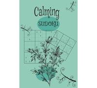 Calming Sudoku Puzzle Book: Sudoku Puzzles for Stress Relief | Help Relax the Mind, Reset, and Focus | 6×9 Inches, 139 Pages | 111 Puzzles | Solutions Included
