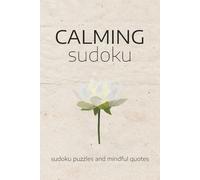 Calming Sudoku Puzzle Book: Sudoku puzzles to calm the mind │Relax │Mindful Quotes │6x9 inches, 110 pages 50+ Puzzles │ With Solutions