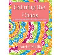 Calming the Chaos: Coloring book for an overactive mind