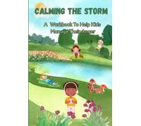 Calming the Storm -A Workbook to Help Kids Manage Their Anger: Anger Management Help for Kids 8-12