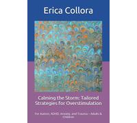 Calming the Storm: Tailored Strategies for Overstimulation: For Autism, ADHD, Anxiety, and Trauma - Adults & Children