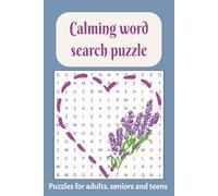 Calming word search puzzle book: Mindfulness and Stress-Relief Puzzles in Large Print for Teens, Adults, and Seniors. 6x9 inches, The perfect ... camping, airplane rides, and wait times.