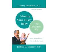 Calming Your Fussy Baby: The Brazelton Way