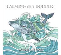 Calming Zen Doodles: Ocean Animals with Satisfying Patterns Coloring Book for Mindfulness, Relaxation, and Stress Relief