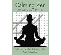 Calming Zen Word Search Puzzle Book: Word Search Puzzle Book About Stress Relief, Zen, Relaxation and More I 6x9 Inches 110 Pages I 50+ Puzzles...Great Gift For Vacation, Relaxing and Unwinding