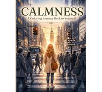 CALMNESS: A Coloring Journey Back to Yourself (Peaceful Moments Collection)