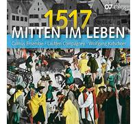 Calmus Ensemble Mitten Im Leben 1517 (CD) Album
