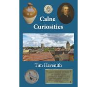 Calne Curiosities: Local Lore, Forgotten Tales, and the Mysteries of a Wiltshire Market Town