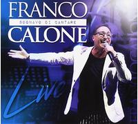Calone Franco - Sognavo Di Cantare Live (CD+DVD)