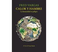 Calor y hambre: La humanidad en peligro: 165 (El Ojo del Tiempo)