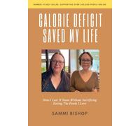 Calorie Deficit Saved My Life: How I Lost 11 Stone Without Sacrificing Eating The Foods I Love (Calorie Deficit Saved My Life: The Complete Journey)