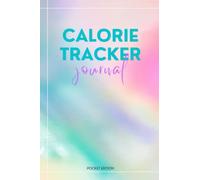 Calorie Tracker Journal: Nutrition Calorie Intake Tracker Log Book - Calorie Counting Food Diary - Meal Planner to Track Calorie and Nutrient Intake