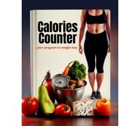 Calories counter program to weight loss: count Your Calorie, Carbs, Fat & Protein /Daily Calorie Counter Book For Weight Loss/ Recipes and Exercises ... and Build Muscle/ nutrition and fitness book