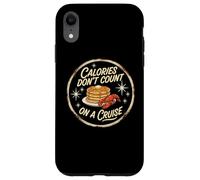 Calories Dont Count On A Cruise Joke Foodie Humor Case for iPhone XR