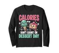 Calories Don't Count On Dessert Day Ice Cream Long Sleeve T-Shirt