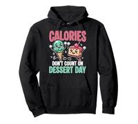 Calories Don't Count On Dessert Day Ice Cream Pullover Hoodie