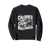 Calories Don't Count on Halloween Fun Festive Sweatshirt
