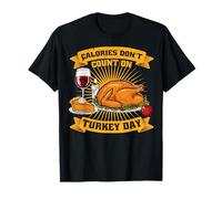 Calories Don't Count Thanksgiving Turkey Fall Autumn Season T-Shirt