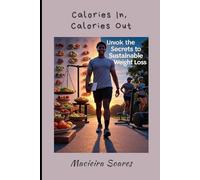 Calories In, Calories Out: "Secrets to a Weight Loss Journey Without Re-strictive Diets"