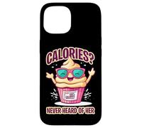 CALORIES NEVER HEARD OF HER Case for iPhone 15