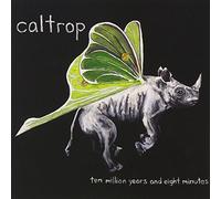 Caltrop - Ten Million Years And Eight Minutes