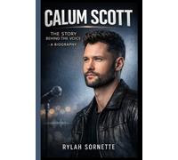 CALUM SCOTT: THE STORY BEHIND THE VOICE