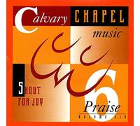 Calvary Chapel Music-Praise - Vol. 6-Shout for Joy