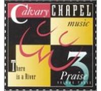 Calvary Chapel Music - Vol. 3-There Is a River